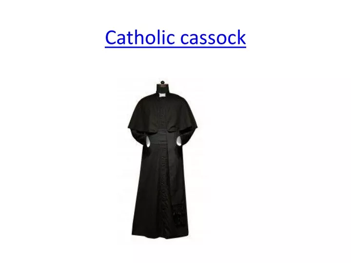PPT - Catholic Cassock PowerPoint Presentation, free download - ID:10117579