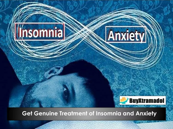 get genuine treatment of insomnia and anxiety