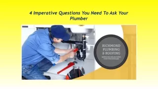 4 imperative questions you need to ask your plumber - Richmond Plumbing & Roofing