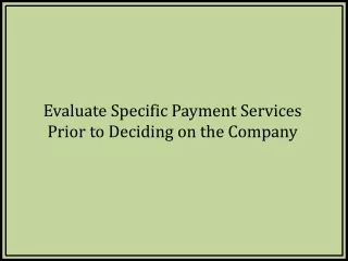 evaluate specific payment services prior