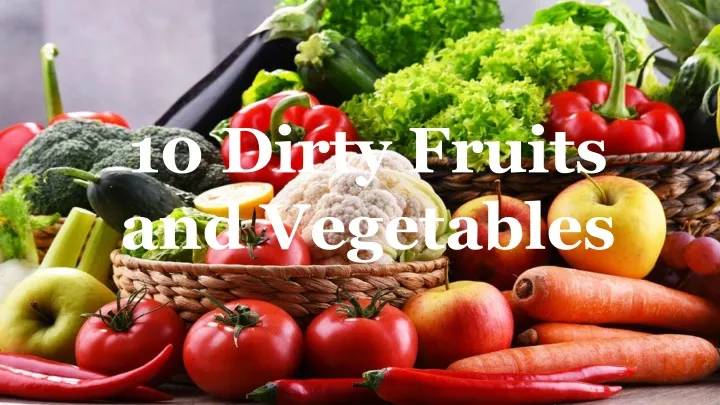 10 dirty fruits and vegetables