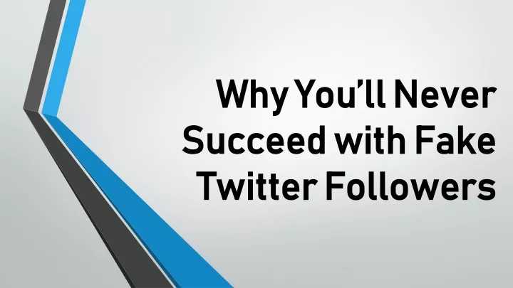 why you ll never succeed with fake twitter followers