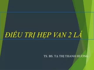 12. Điều trị Hẹp van 2 lá 2019