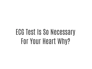ECG Test Is So Necessary For Your Heart Why?
