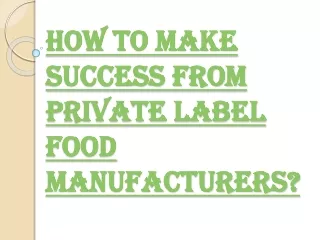 How Beneficial is the Private Label Food Manufacturers?
