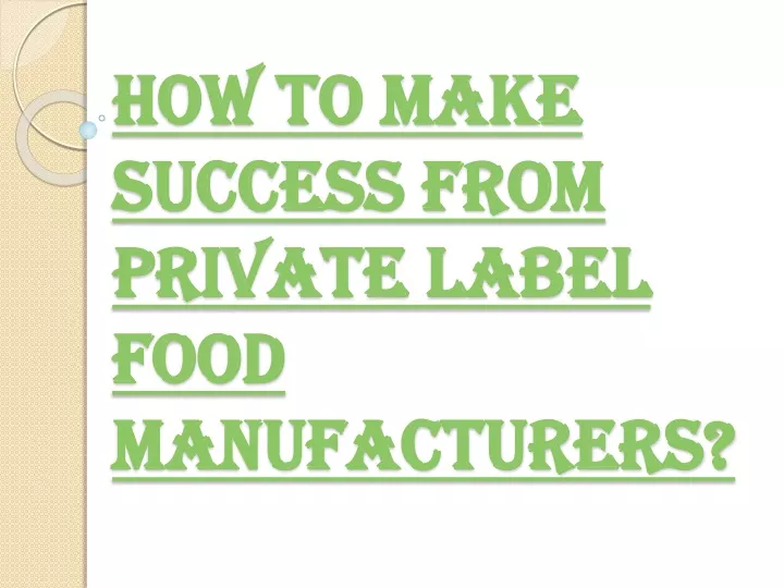 how to make success from private label food manufacturers