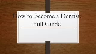 how to become a dentist full guide