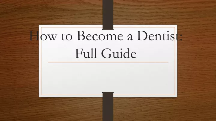 how to become a dentist full guide