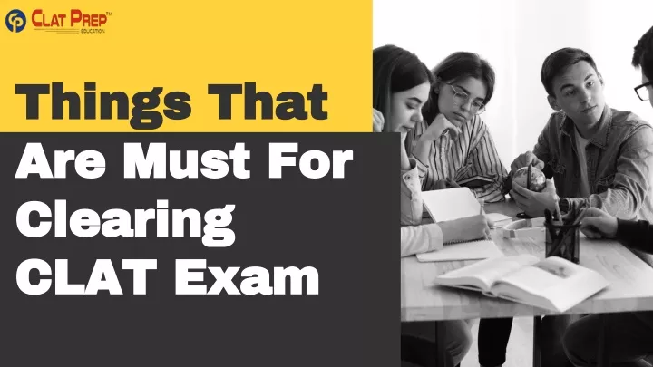 things that are must for clearing clat exam