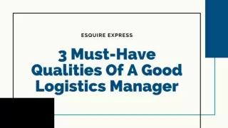 3 Must-Have Qualities Of A Good Logistics Manager - Esquire Express