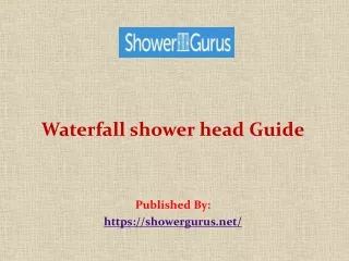 Waterfall shower head Guide