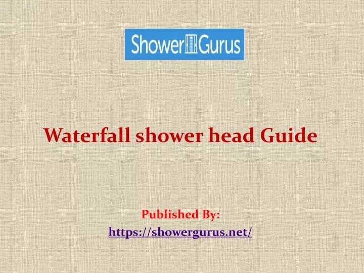 waterfall shower head guide published by https showergurus net