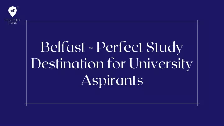 belfast perfect study destination for university