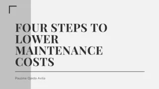 Four Steps to Lower Maintenance Costs - Paulina Ojeda Avila