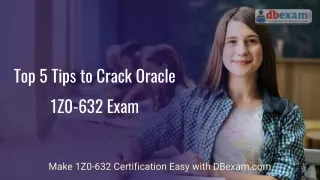Best 5 Tips to Crack Oracle 1Z0-632 Certification Exam