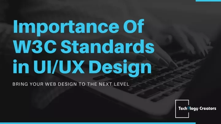 importance of w3c standards in ui ux design