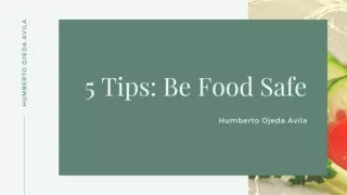 5 Tips Be Food Safe - Humberto Ojeda Avila