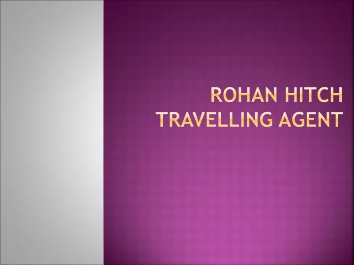 rohan hitch travelling agent