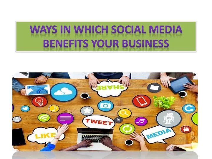ways in which social media benefits your business