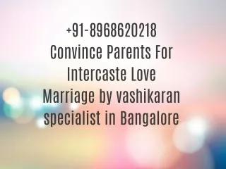 91-8968620218 Convince Parents For Intercaste Love Marriage by vashikaran specialist in Bangalore