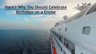 Here's Why You Should Celebrate Birthdays on a Cruise