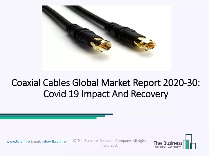 coaxial cables global market report 2020 30 covid 19 impact and recovery