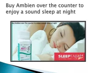 Buy Ambien over the counter to enjoy a sound sleep at night