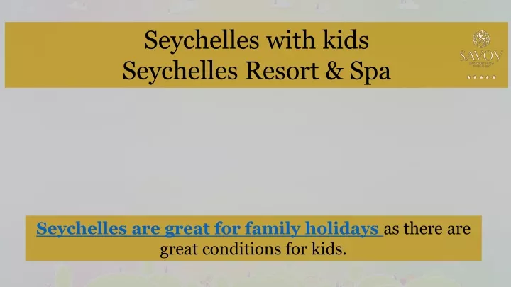 seychelles with kids seychelles resort spa