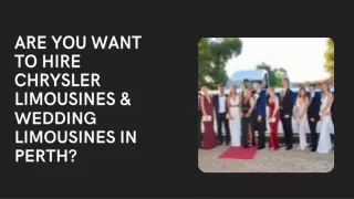 Are you want to hire Chrysler Limousines & Wedding Limousines in Perth?