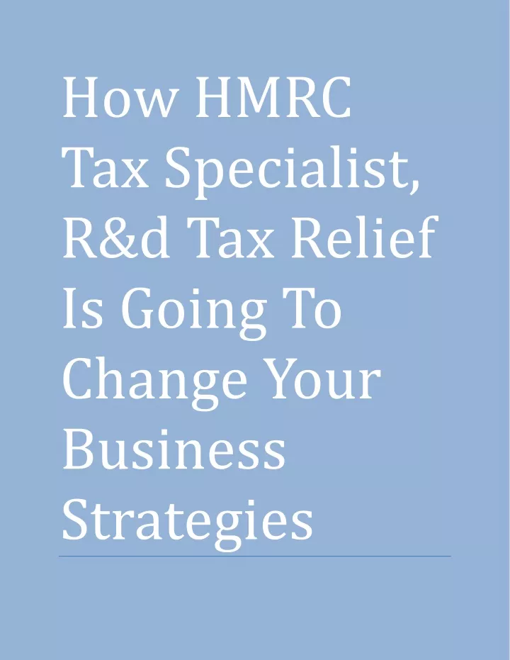 how hmrc tax specialist r d tax relief is going