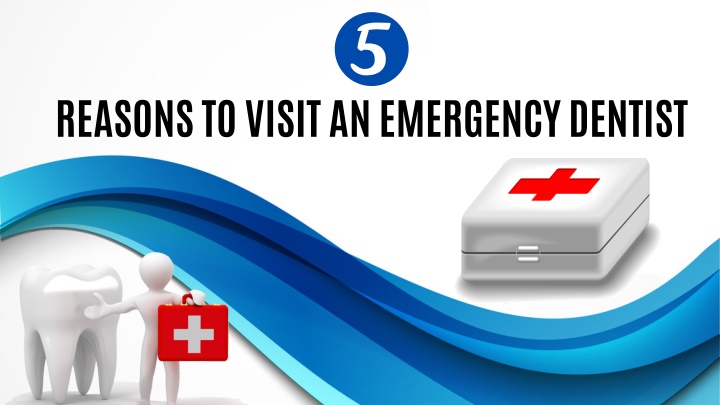 reasons to visit an emergency dentist