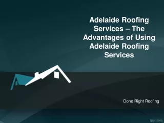 Adelaide Roofing Services – The Advantages of Using Adelaide Roofing Services