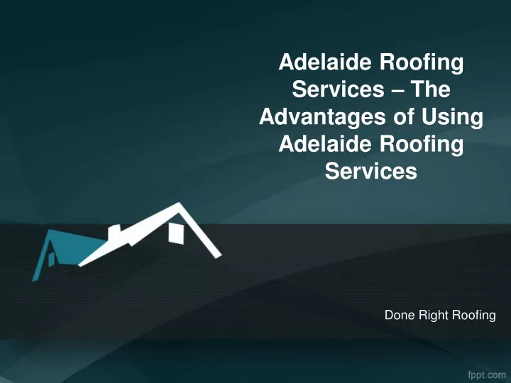 adelaide roofing services the advantages of using