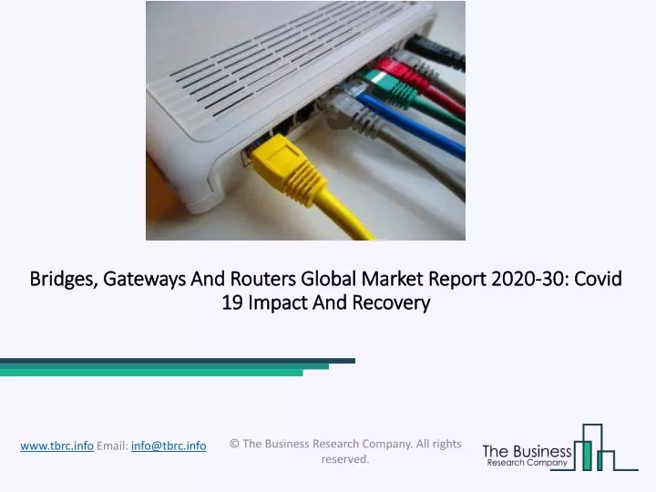 bridges gateways and routers global market report 2020 30 covid 19 impact and recovery