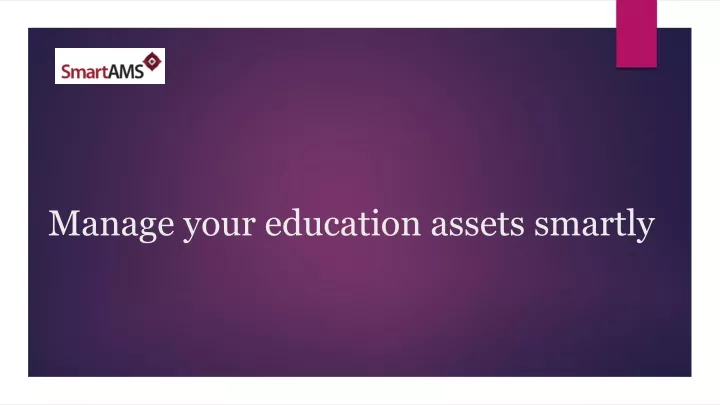 manage your education assets smartly