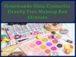 Gourmande Girls Cosmetics Cruelty Free Makeup And Skincare
