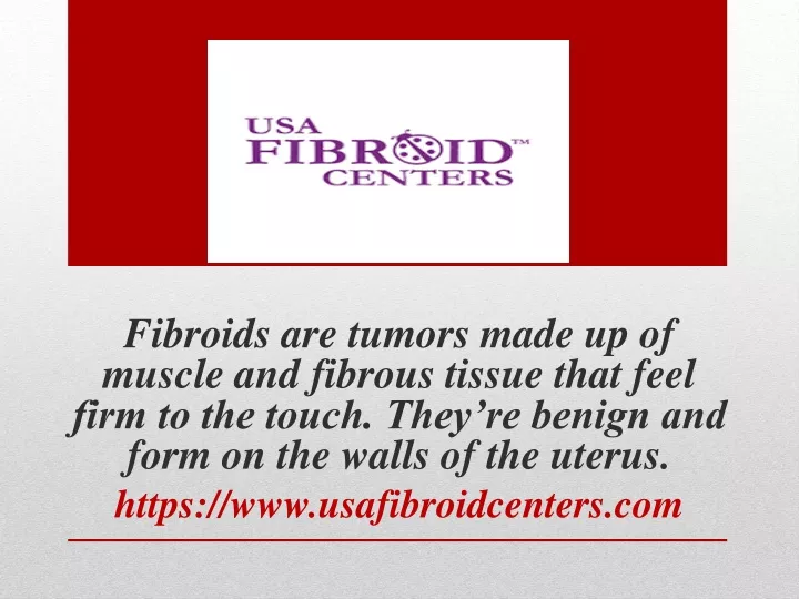 fibroids are tumors made up of muscle and fibrous