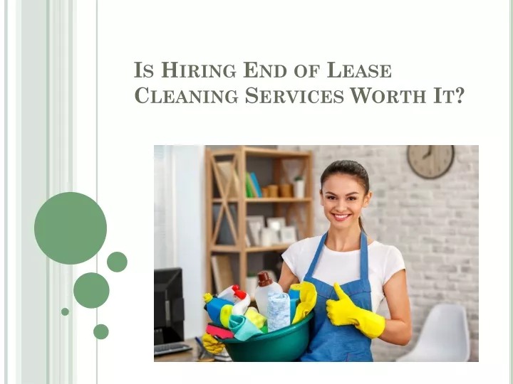 is hiring end of lease cleaning services worth it