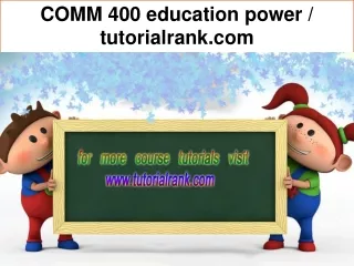 COMM 400 education power / tutorialrank.com