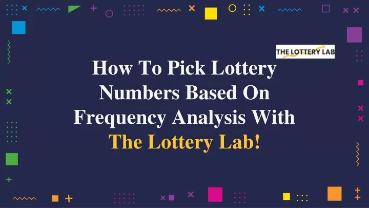 how to pick lottery numbers based on frequency analysis with the lottery lab