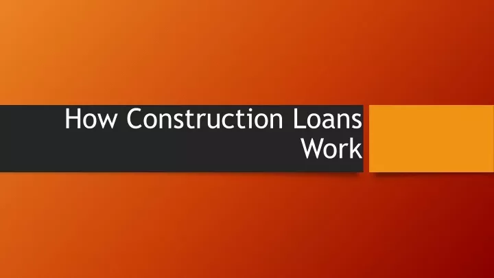how construction loans work