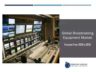 global broadcasting equipment market forecast