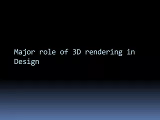 major role of 3d rendering in design