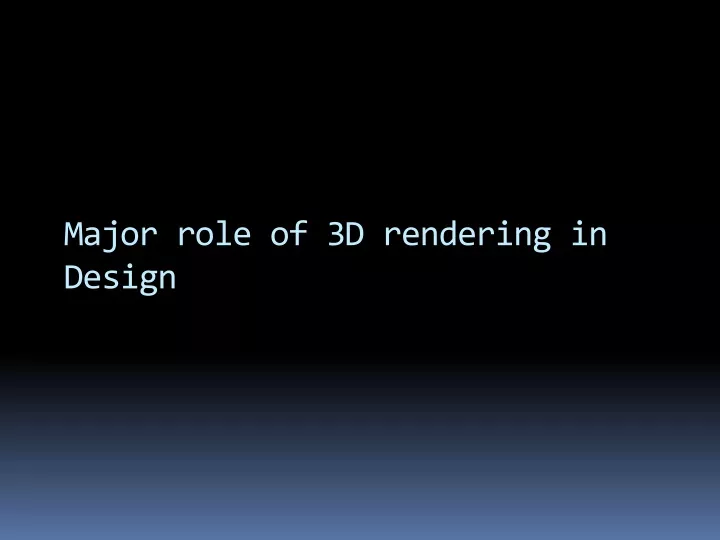 major role of 3d rendering in design