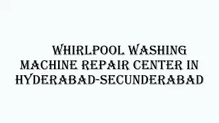 Whirlpool washing machine repair and service in Hyderabad-Secunderabad