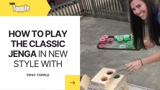 How To Play The Classic Jenga In New Style With Tipsy Topple!