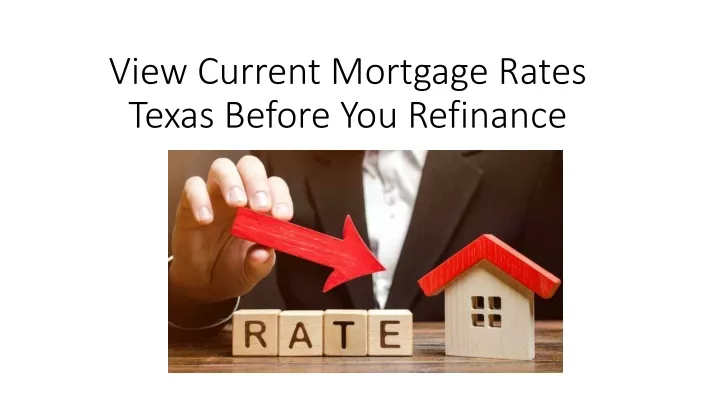 view current mortgage rates texas before you refinance