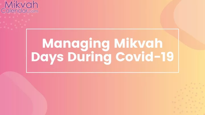 managing mikvah days during covid 19