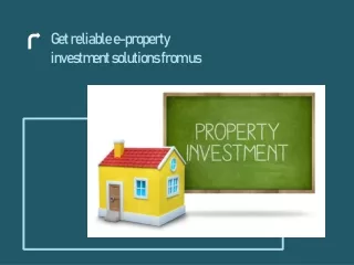 Get reliable e-property investment solutions from us