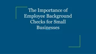 the importance of employee background checks for small businesses